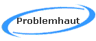 Problemhaut